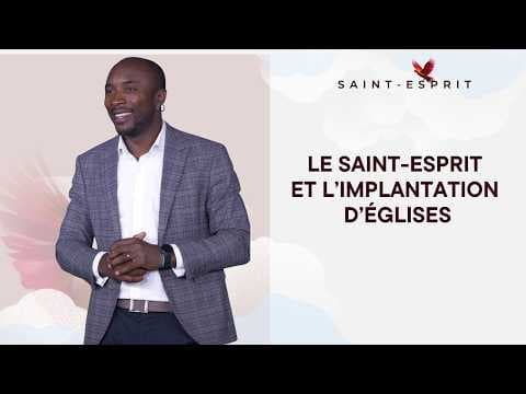 Le Saint-Esprit et l'implantation d'églises