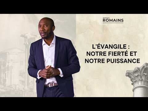 l’évangile : notre fierté et notre puissance