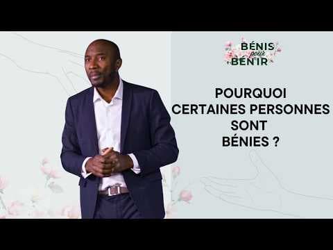 Pourquoi Certaines Personnes Sont Bénies ?