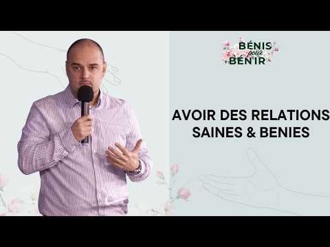Avoir Des Relations Saines & Bénies