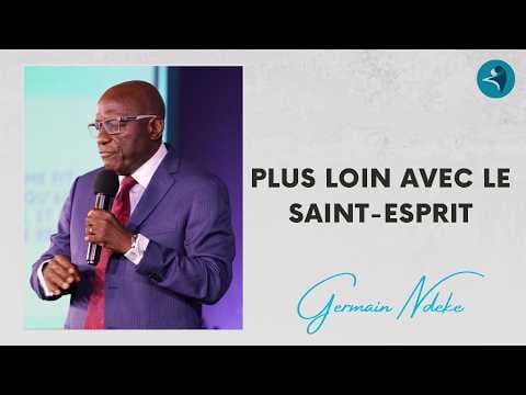 PLUS LOIN AVEC LE SAINT-ESPRIT